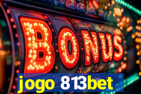 jogo 813bet